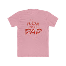 Load image into Gallery viewer, Born to be Dad Tee