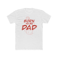 Load image into Gallery viewer, Born to be Dad Tee