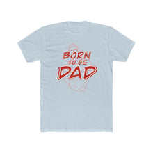 Load image into Gallery viewer, Born to be Dad Tee